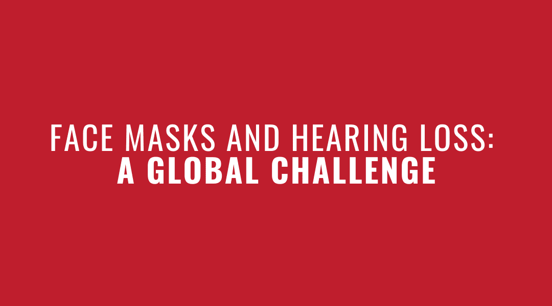 Face Masks and Hearing Loss: a Global Challenge